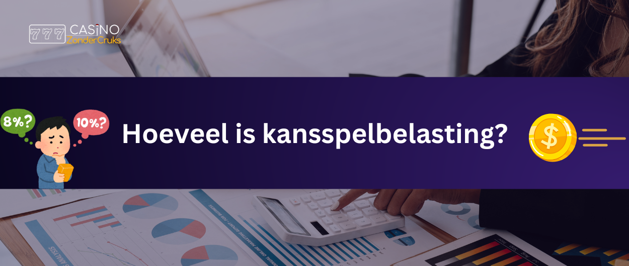 Afbeelding van een persoon die een calculator gebruikt om kansspelbelasting te berekenen, met de banner 'Hoeveel is kansspelbelasting?' die bovenaan staat. De afbeelding heeft grafieken en tabellen op de achtergrond, met enkele grafische elementen zoals een euroteken en een procentteken die de belastingkwestie aanduiden