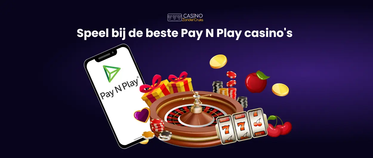 Smartphone met Pay N Play logo, roulettewiel, speelkaarten en casinocheques.