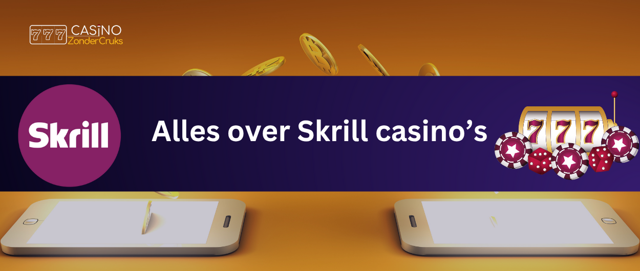 Alles over Skrill casino’s met logo, mobiele telefoons, munten en gokkast.