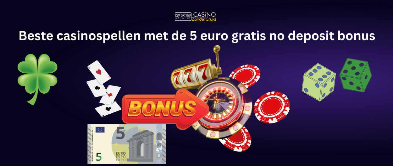  Illustratie van een 5 euro biljet, een bonus, een gokkast, dobbelstenen, speelkaarten, fiches en een klavertje vier met de tekst "Beste casinospellen met de 5 euro gratis no deposit bonus.