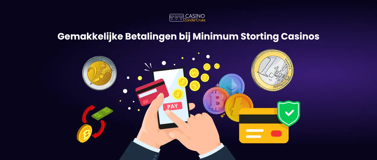 Gemakkelijke betalingen bij minimum storting casinos met diverse betaalmethoden.
