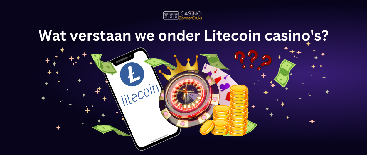 Afbeelding met de tekst 'Wat verstaan we onder Litecoin casino's?', met een smartphone, het Litecoin-logo, een roulettewiel, munten, bankbiljetten en vraagtekens.