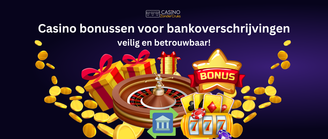 Afbeelding van casino bonussen met cadeaus, een roulettewiel, speelkaarten, gokkasten en muntstukken, met de tekst 'Casino bonussen voor bankoverschrijvingen veilig en betrouwbaar!'
